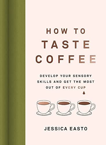 Jessica Easto How to Taste Coffee