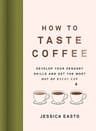 Jessica Easto How to Taste Coffee