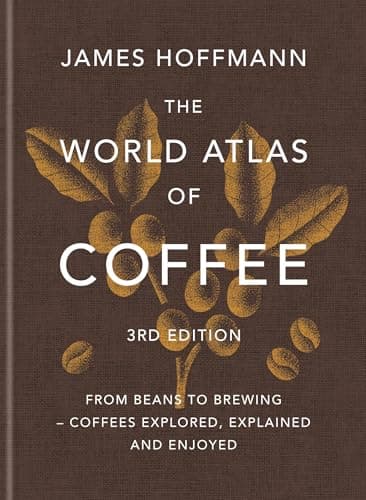 James Hoffmann The World Atlas of Coffee, 3rd edition