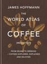 James Hoffmann The World Atlas of Coffee, 3rd edition